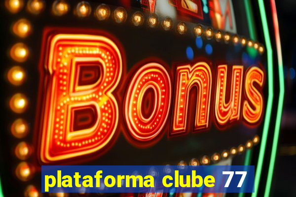 plataforma clube 77