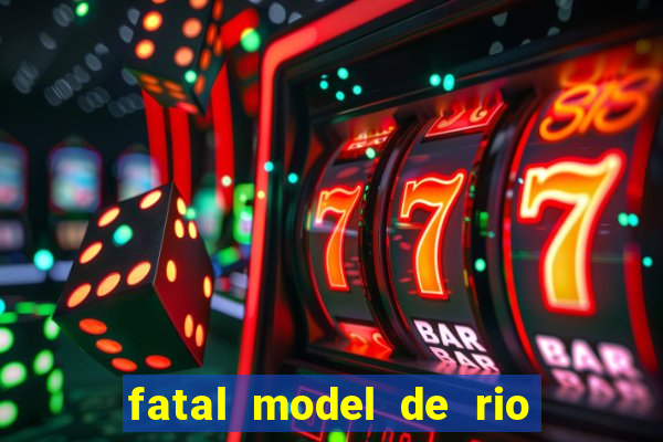 fatal model de rio claro sp