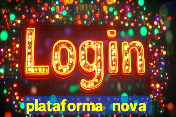 plataforma nova pagando bem