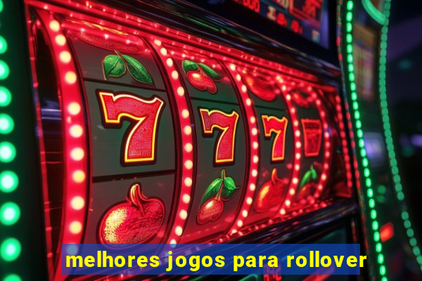 melhores jogos para rollover