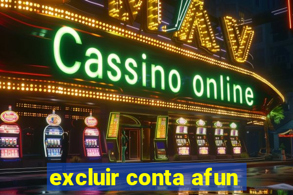 excluir conta afun