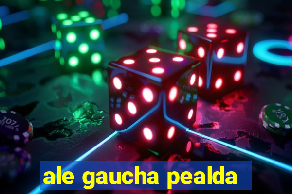 ale gaucha pealda