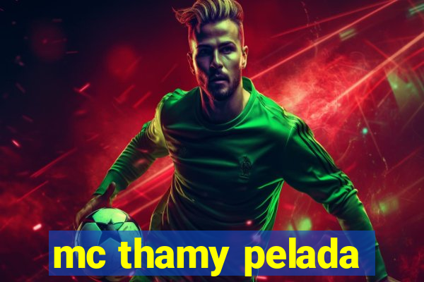 mc thamy pelada