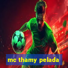 mc thamy pelada