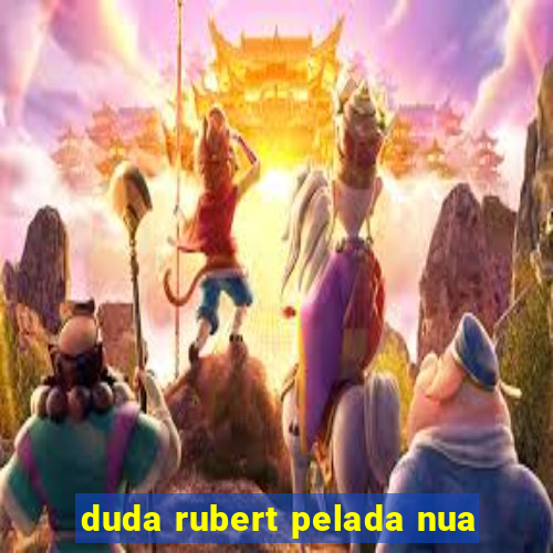 duda rubert pelada nua