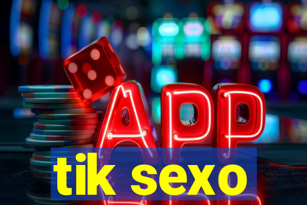 tik sexo