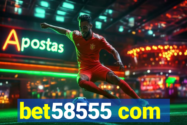 bet58555 com