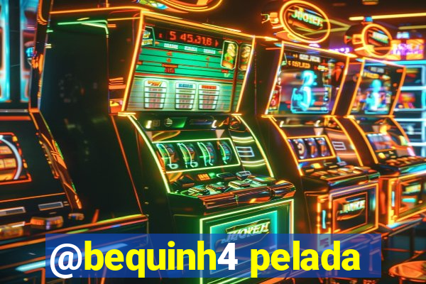 @bequinh4 pelada