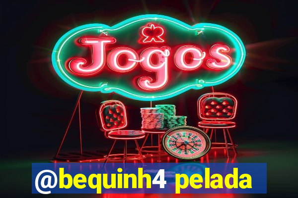 @bequinh4 pelada