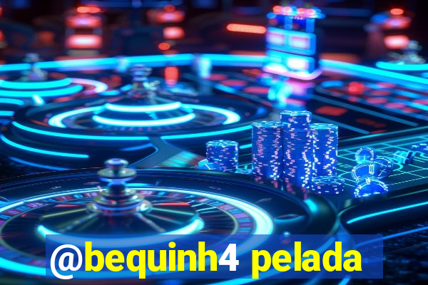 @bequinh4 pelada