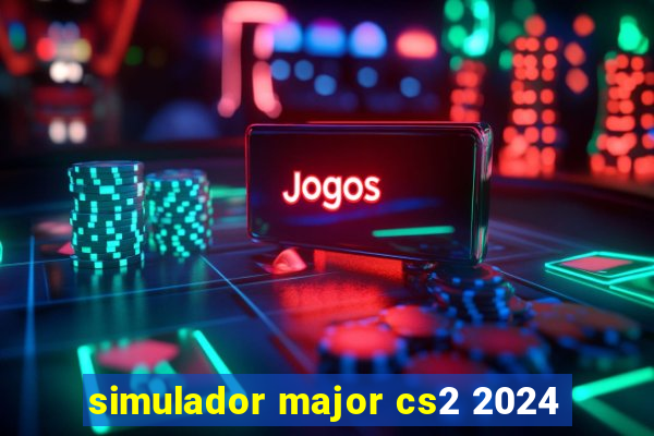 simulador major cs2 2024
