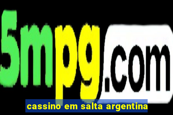 cassino em salta argentina