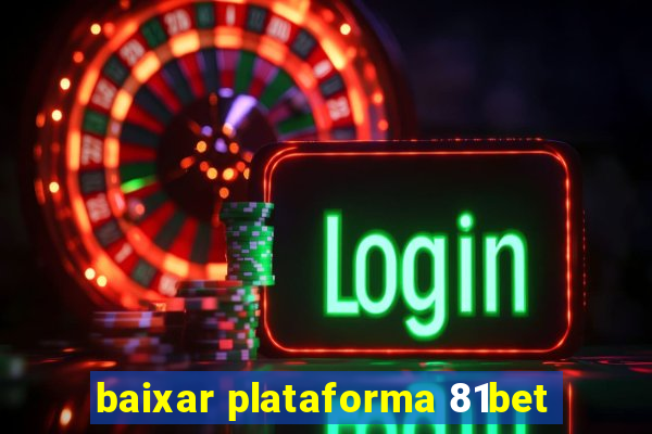 baixar plataforma 81bet