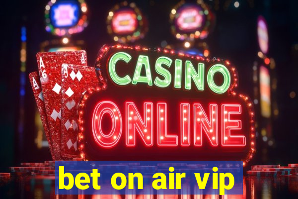 bet on air vip