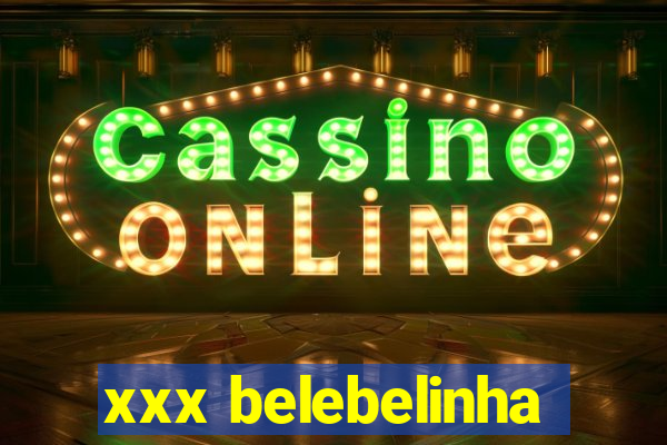 xxx belebelinha