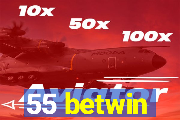 55 betwin