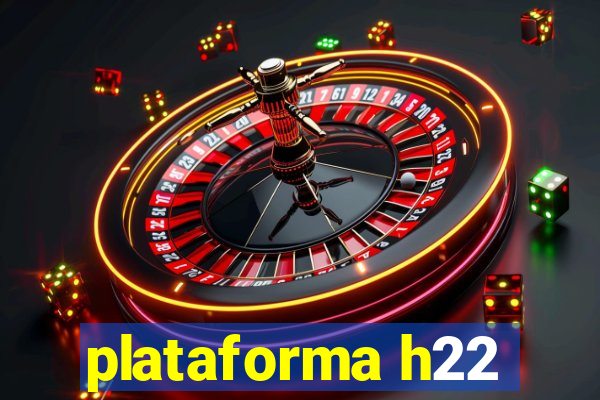 plataforma h22