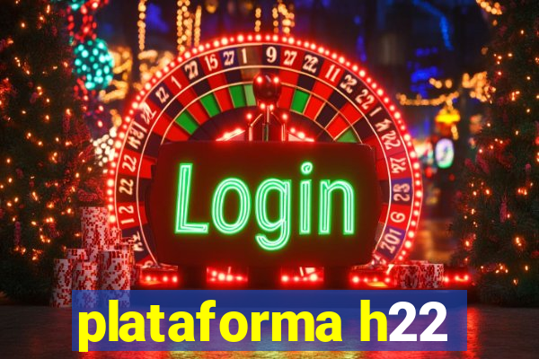 plataforma h22