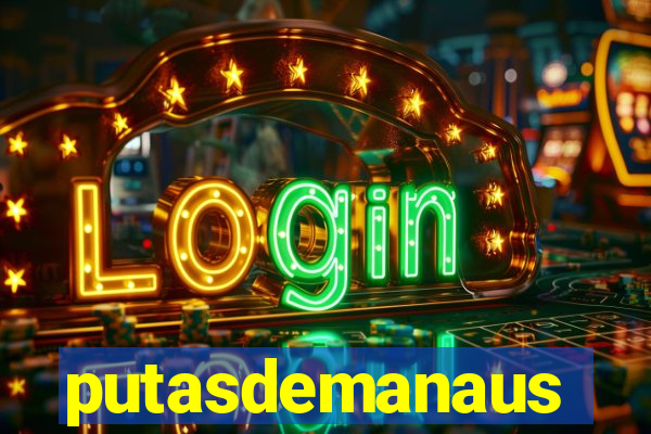 putasdemanaus