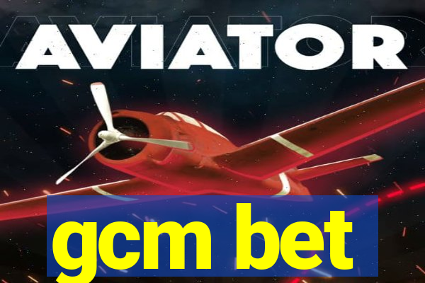 gcm bet