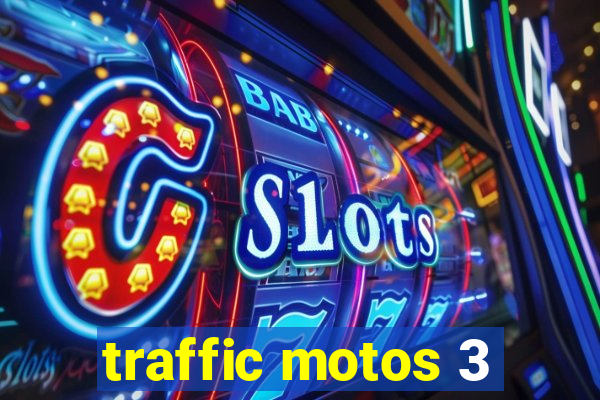 traffic motos 3