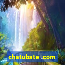 chatubate .com