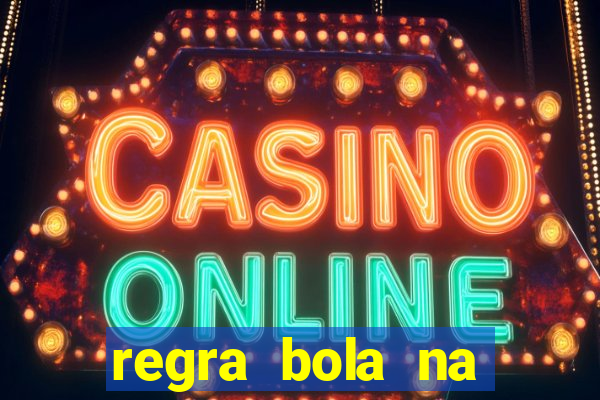regra bola na trave betano
