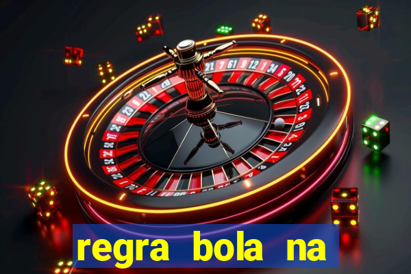 regra bola na trave betano