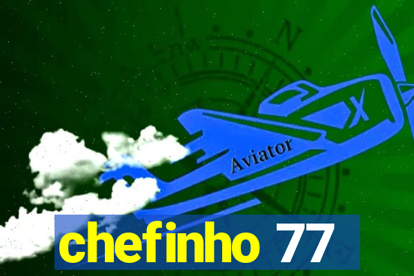 chefinho 77