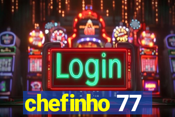 chefinho 77