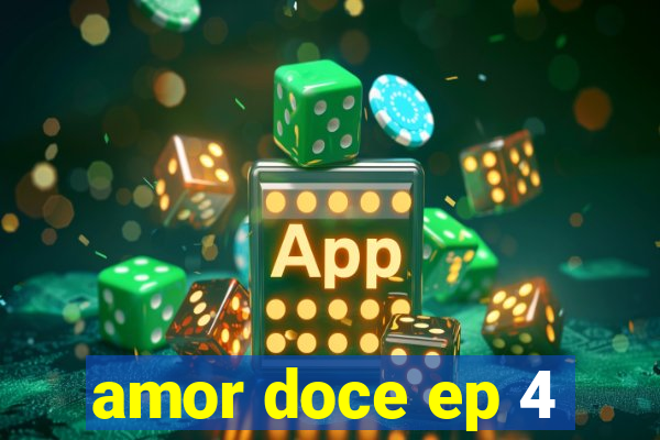 amor doce ep 4