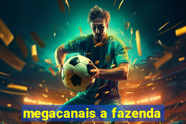 megacanais a fazenda