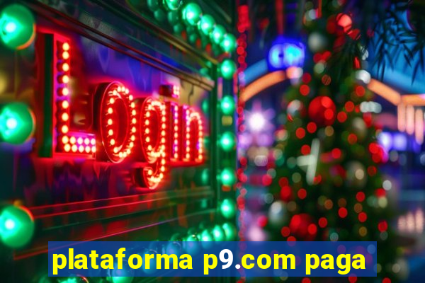 plataforma p9.com paga