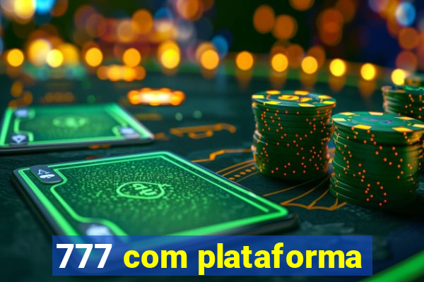 777 com plataforma