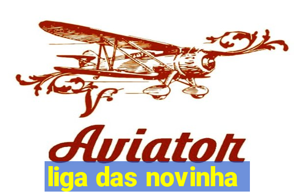 liga das novinha