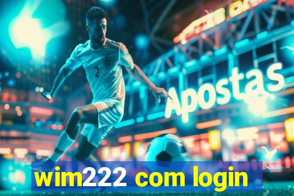 wim222 com login