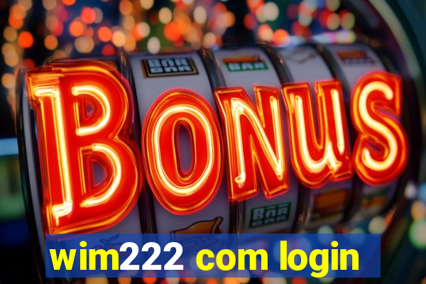 wim222 com login