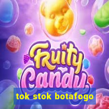 tok stok botafogo