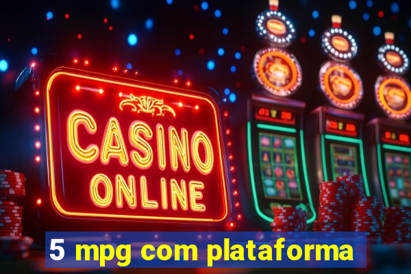 5 mpg com plataforma