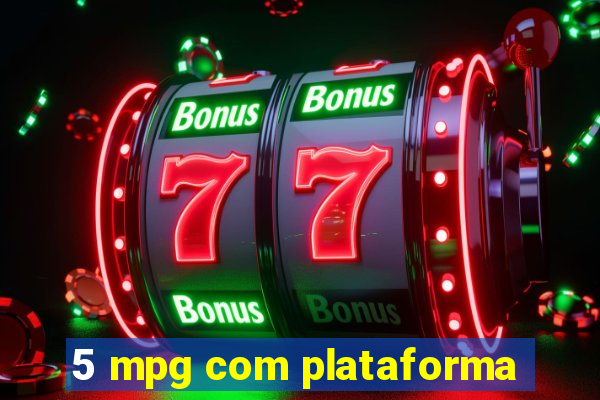 5 mpg com plataforma