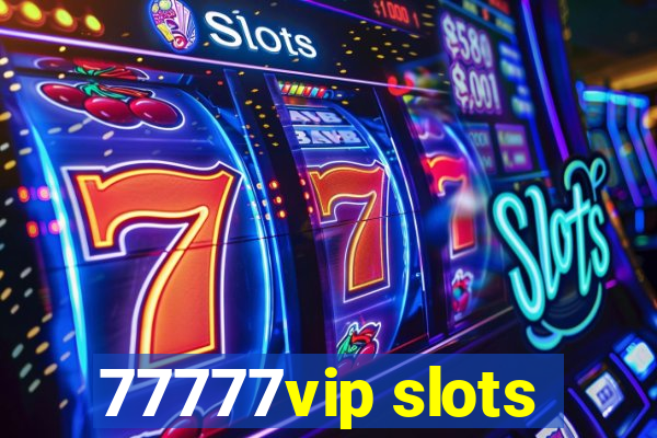 77777vip slots