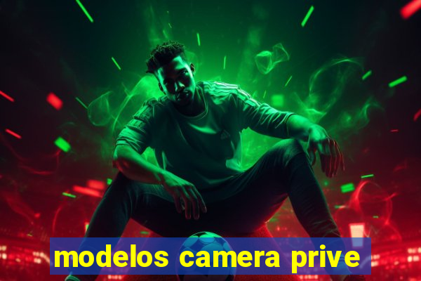 modelos camera prive