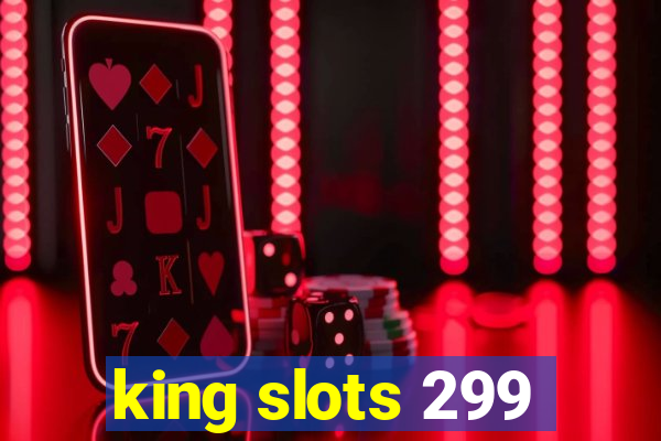 king slots 299