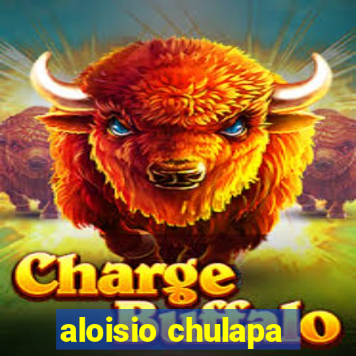 aloisio chulapa