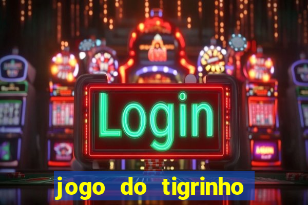 jogo do tigrinho falso para brincar