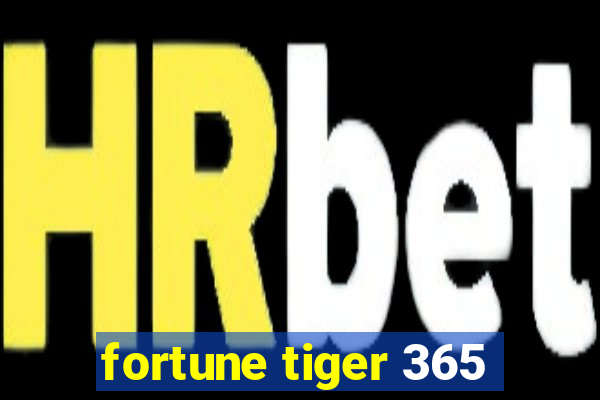 fortune tiger 365
