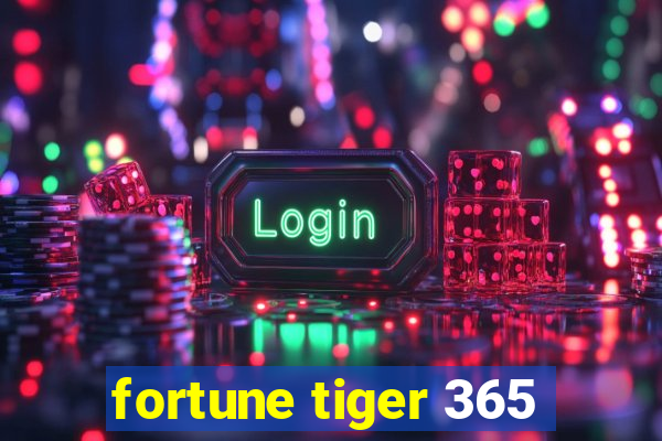 fortune tiger 365