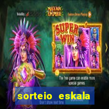 sorteio eskala loteria federal