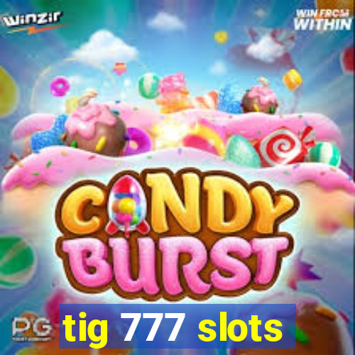 tig 777 slots