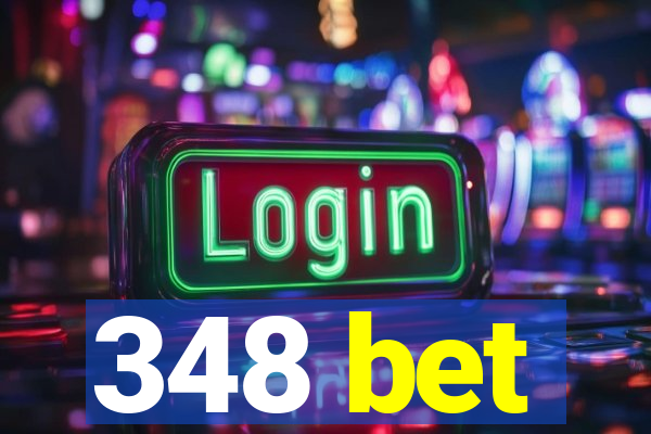 348 bet